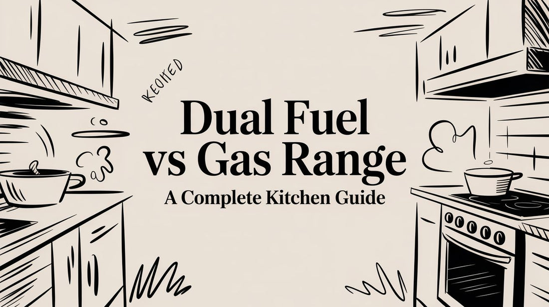 Dual Fuel Vs Gas Range A Complete Kitchen Guide