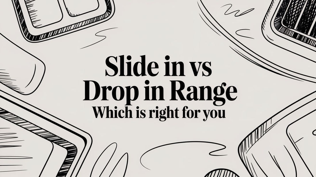 Slide In vs Drop In Range Which Is Right for You