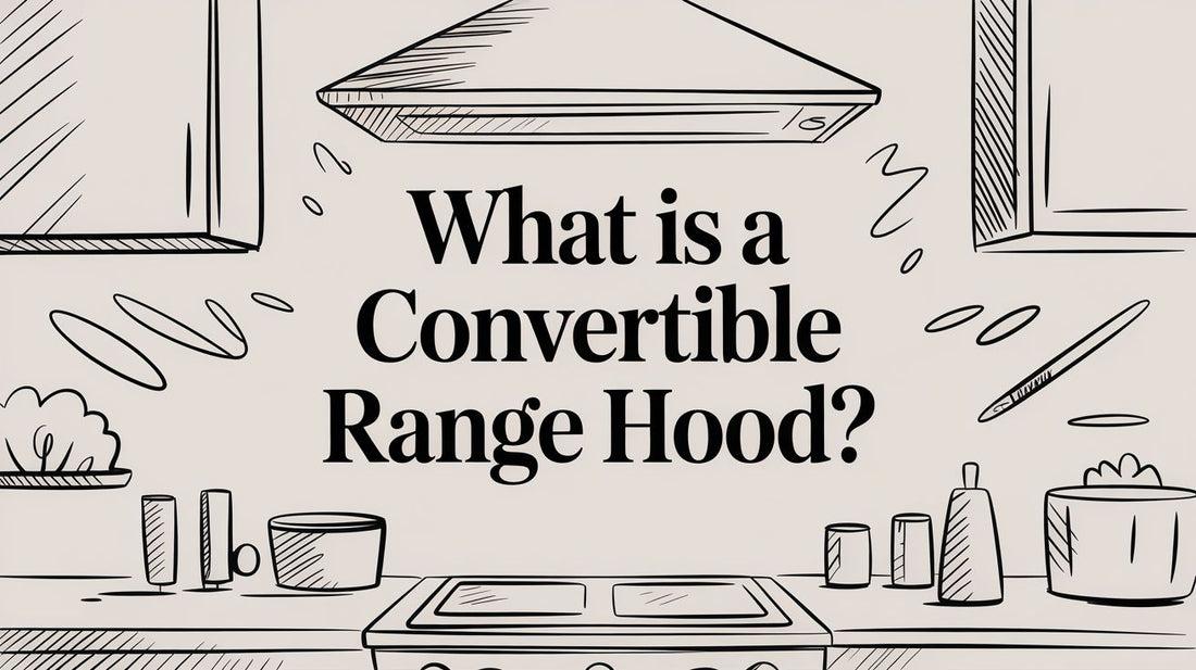 What Is a Convertible Range Hood?